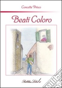 Beati coloro. E-book. Formato Mobipocket ebook di Concetta Prisco