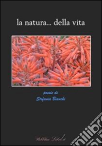 La natura... della vita. E-book. Formato Mobipocket ebook di Stefania Bianchi