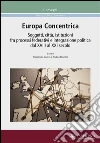 Europa Concentrica: Soggetti, città, istituzioni fra processi federativi e integrazione politica dal XVIII al XXI secolo. E-book. Formato EPUB ebook