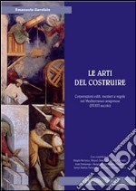 Le arti del costruire. Corporazioni edili mestieri e regole nel Mediterraneo aragonese (XV-XVI secolo). E-book. Formato PDF ebook