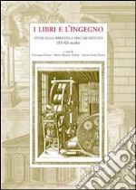 I libri e l'ingegno: studi sulla biblioteca dell’architetto (XV - XX secolo). E-book. Formato PDF ebook