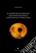 Il costo delle indagini diagnostiche nelle costruzioni in muratura. E-book. Formato PDF ebook