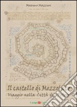 Il castello di Mezzolato: Viaggio nella Città del Potere. E-book. Formato EPUB