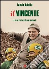 Il Vincente: La vera storia di Vince Lombardi. E-book. Formato EPUB ebook