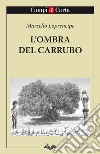 L’ombra del carrubo. E-book. Formato PDF ebook di Marcello Loprencipe