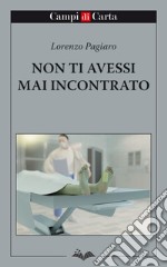 Non ti avessi mai incontrato. E-book. Formato EPUB