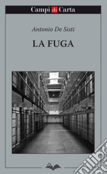 La fuga. E-book. Formato EPUB ebook di Antonio De Sisti