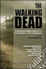 The walking dead l'evoluzione degli zombie in tv nel fumetto e nel videogioco. E-book. Formato PDF ebook