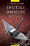 Inutili omicidi: Un romanzo d'esordio ironico e irriverente. E-book. Formato EPUB ebook di Filippo Avigo
