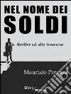 Nel nome dei soldi: Un thirller ad alta tensione. E-book. Formato EPUB ebook di Maurizio Potenza
