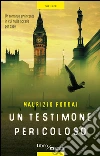 Un testimone pericoloso: Un thriller avvincente in cui nulla accade per caso. E-book. Formato EPUB ebook di Maurizio Foddai