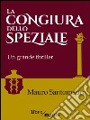 La congiura dello speziale. E-book. Formato EPUB ebook di Mauro Santomauro