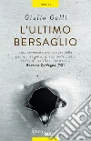 L'ultimo bersaglio: Una caccia all'uomo implacabile che si snoda tra Roma, Budapest, le isole Svalbard e i meandri più oscuri della Rete. E-book. Formato EPUB ebook di Giulio Galli