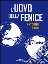 L' uovo della fenice. E-book. Formato EPUB ebook di Antonino Fazio