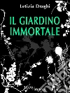 Il giardino immortale. E-book. Formato EPUB ebook di Letizia Draghi