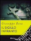Il sigillo infranto. E-book. Formato EPUB ebook di Giuseppe Rosa