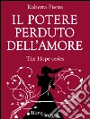 Il potere perduto dell'amore: The Hope series. E-book. Formato EPUB ebook di Roberta Fierro