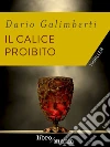 Il calice proibito: Un grande thriller storico. E-book. Formato EPUB ebook di Dario Galimberti