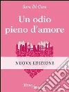 Un odio pieno d'amore. E-book. Formato EPUB ebook di Sara Di Cara