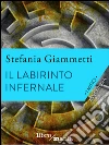 Il labirinto infernale: I Mitici. E-book. Formato EPUB ebook di Stefania Giammetti