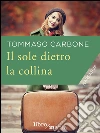 Il Sole dietro la collina. E-book. Formato EPUB ebook di Tommaso Carbone