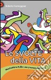 Le svolte della vita. Massimiliano Kolbe: una proposta di felicità. E-book. Formato EPUB ebook