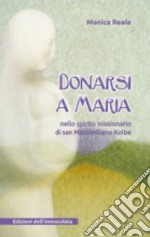 Donarsi a Maria. Nello spirito missionario di san Massimiliano Kolbe. E-book. Formato EPUB