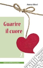 Guarire il cuore vol.2. E-book. Formato EPUB ebook