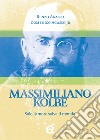 Massimiliano Kolbe. Solo lamore salva il mondo. E-book. Formato EPUB ebook