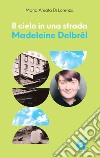 Il cielo in una strada. Madeleine Delbrel. E-book. Formato EPUB ebook