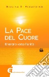 La pace del cuore: Itinerario verso l'unità. E-book. Formato EPUB ebook