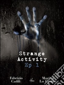 Strange Activity - Ep1 di 4. E-book. Formato Mobipocket ebook di Marina Lo Castro