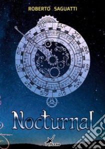 Nocturnal. E-book. Formato Mobipocket ebook di Roberto Saguatti