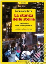 La stanza delle storie: La biblioteca nella scuola primaria. E-book. Formato Mobipocket ebook