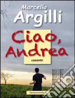 Ciao, Andrea. E-book. Formato EPUB ebook