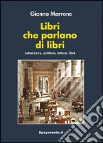 Libri che parlano di libri: Letterature, scritture, letture, libri. E-book. Formato EPUB ebook