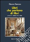 Libri che parlano di libri: Letterature, scritture, letture, libri. E-book. Formato Mobipocket ebook di Gianna Marrone