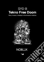 Tekno Free DoomMusica, rave, intrallazzi e illuminazioni mistiche. E-book. Formato EPUB