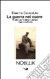 La guerra nel cuoreAutobiografia del più giovane marinaio d'Italia. E-book. Formato EPUB ebook di Erasmo Coccoluto