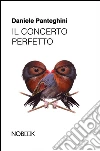 Il concerto perfetto. E-book. Formato EPUB ebook di Daniele Panteghini