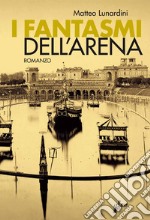 I fantasmi dell'Arena Civica. E-book. Formato EPUB ebook