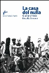 La casa del nulla. E-book. Formato EPUB ebook di Giuliano Naria