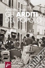 Gli Arditi del popolo. La prima lotta armata al fascismo (1921-22). E-book. Formato EPUB ebook