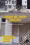 Andare nel posto sbagliato. Il viaggio contromano. E-book. Formato EPUB ebook di Franco La Cecla