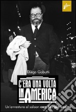 C'era una volta in America. Un'avventura al saloon con Sergio Leone. E-book. Formato EPUB ebook