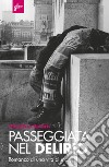 Passeggiata nel delirio. Romanzo di una vita ai margini. E-book. Formato EPUB ebook di Maurizio Rotaris