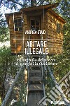 Abitare illegale: Etnografia del vivere ai margini in Occidente. E-book. Formato EPUB ebook di Andrea Staid