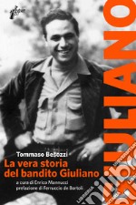 La vera storia del bandito Giuliano: Il primo mistero della storia d'Italia. E-book. Formato EPUB ebook