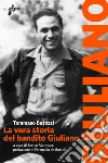 La vera storia del bandito Giuliano: Il primo mistero della storia d'Italia. E-book. Formato EPUB ebook di Tommaso Besozzi