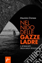 Nel nido delle gazze ladre: Il romanzo della mala veneziana. E-book. Formato EPUB ebook